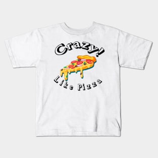 Crazy like pizza ! Kids T-Shirt